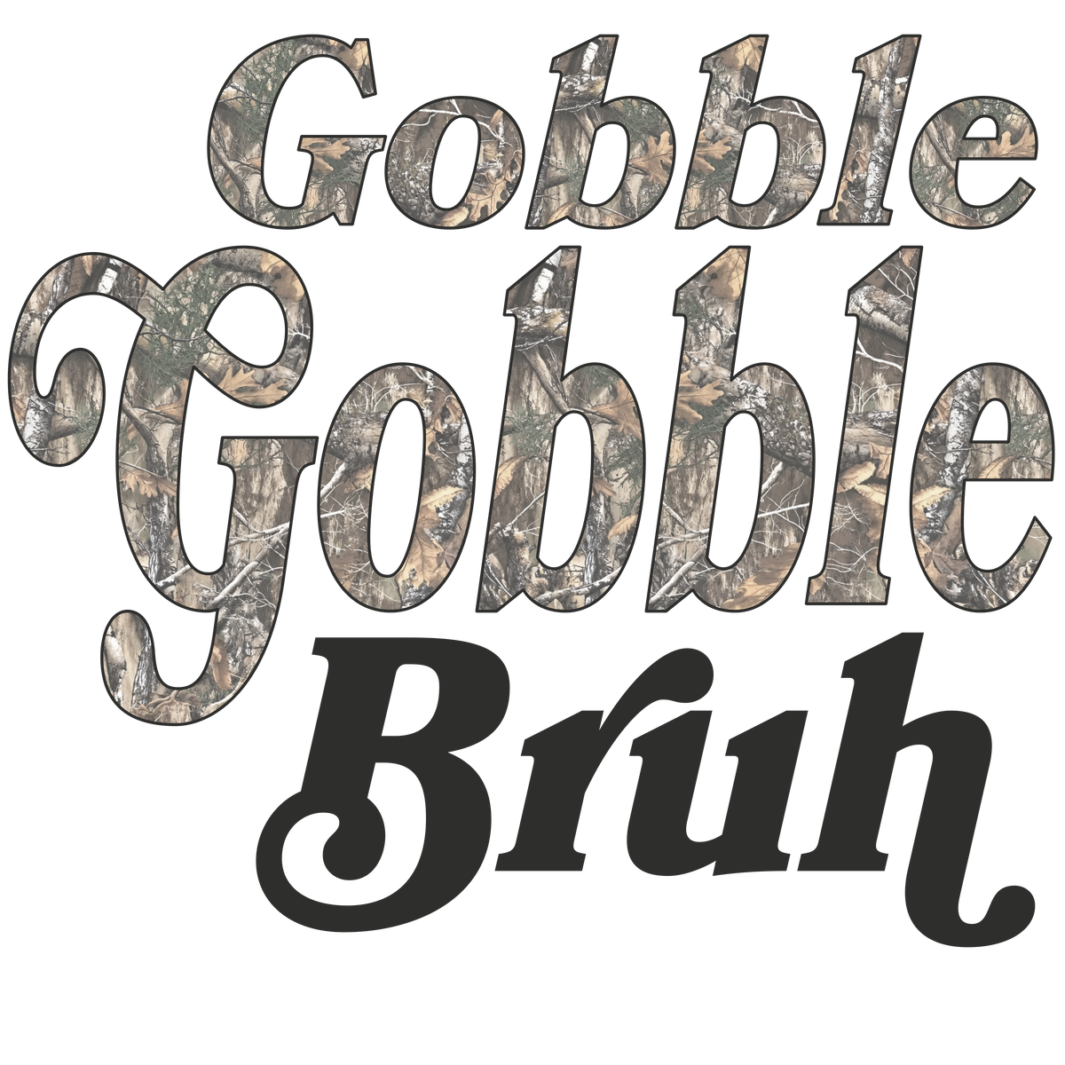 GOBBLE GOBBLE BRUH