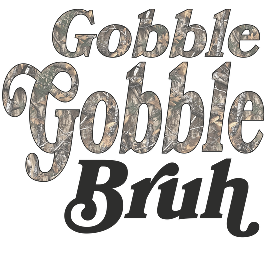 GOBBLE GOBBLE BRUH
