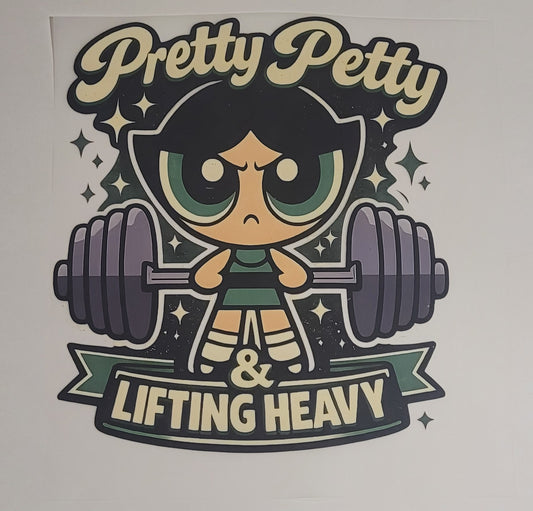 Pretty petty and lifting heavy